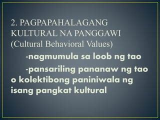 pagpapahalagang kultural na panggawi|3 halimbawa ng halagang pang kultural .